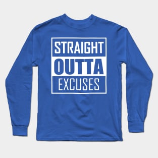 Straight Outta Excuses Romans Long Sleeve T-Shirt